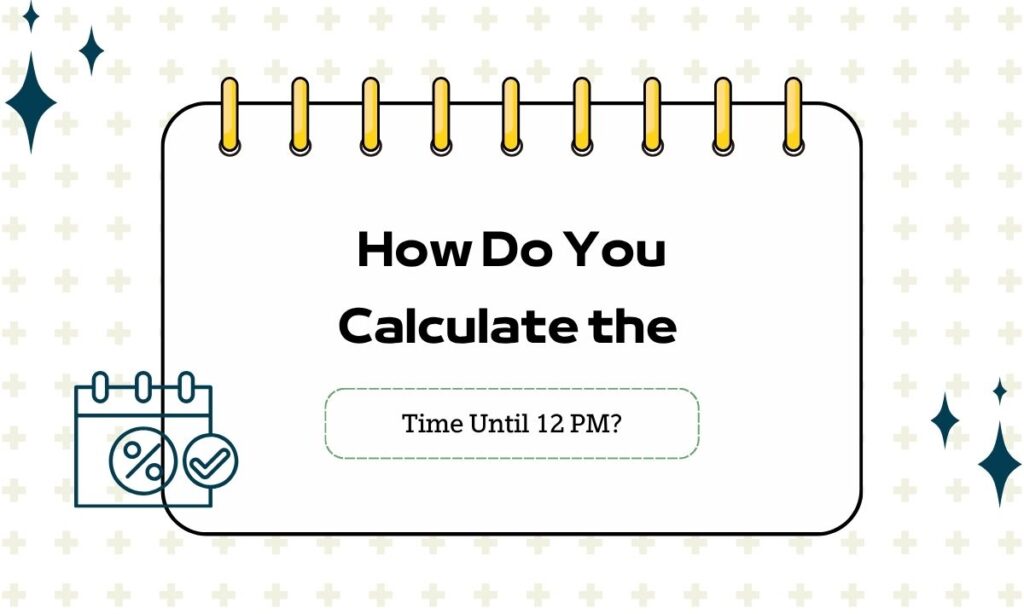 how-do-you-calculate-the-time-until-12-pm