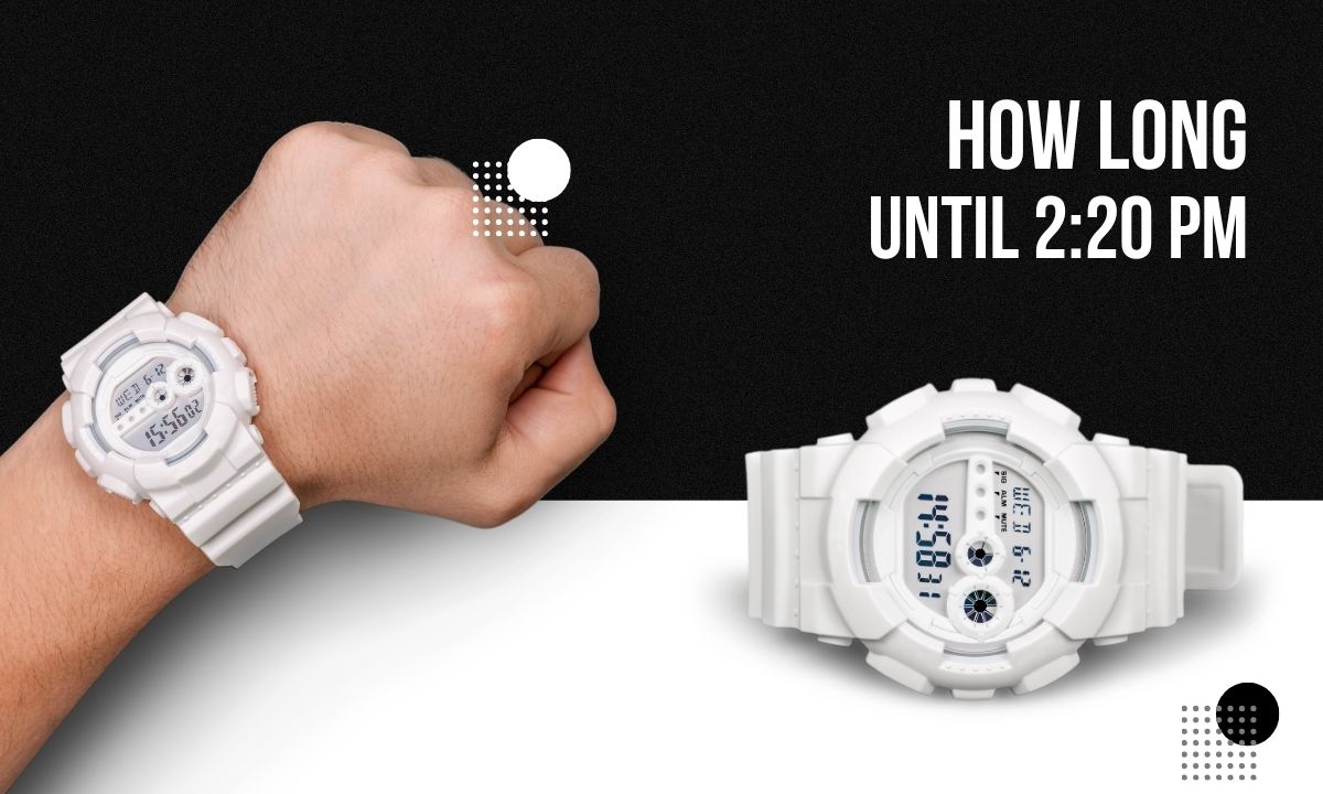 how-long-until-220-pm