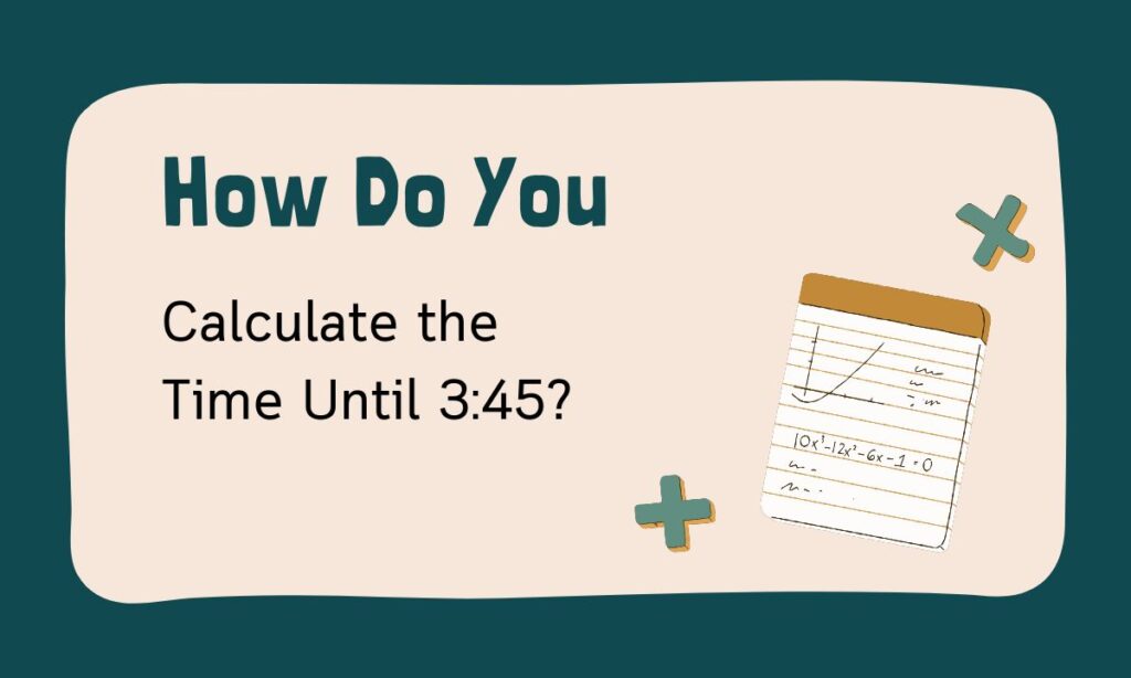 how-do-you-calculate-the-time-until-345