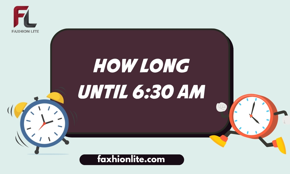 how long until 6:30 am