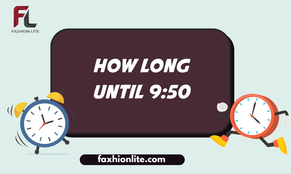 how long until 9:50